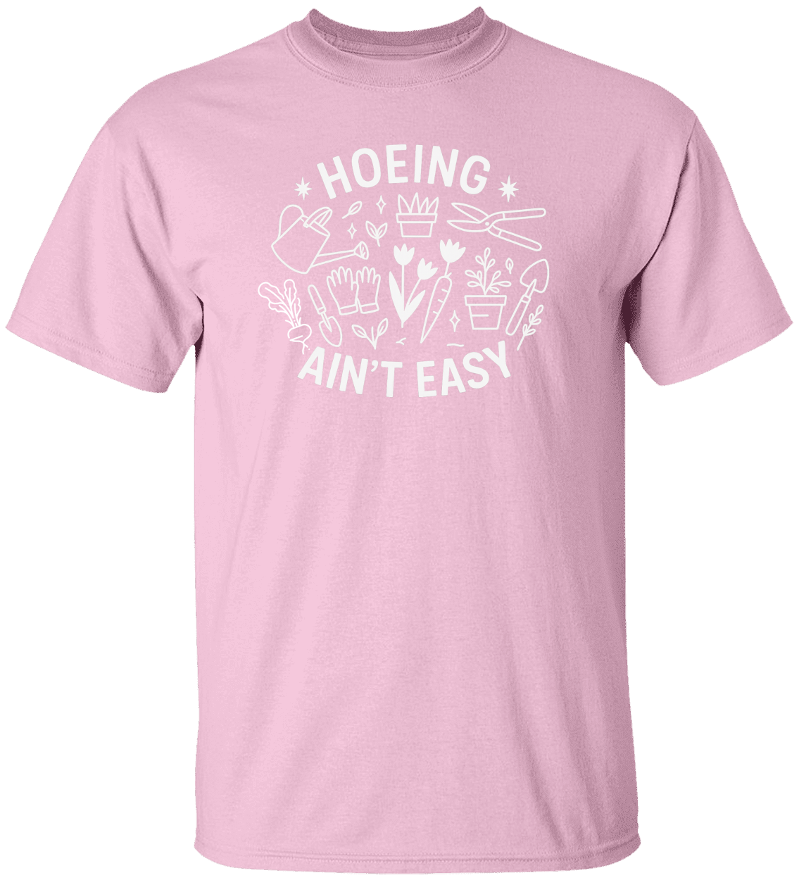 Funny Gardener T Shirt, Plant Lover Shirt, Farmer T Shirt, Hoeing Ain't Easy Shirt!