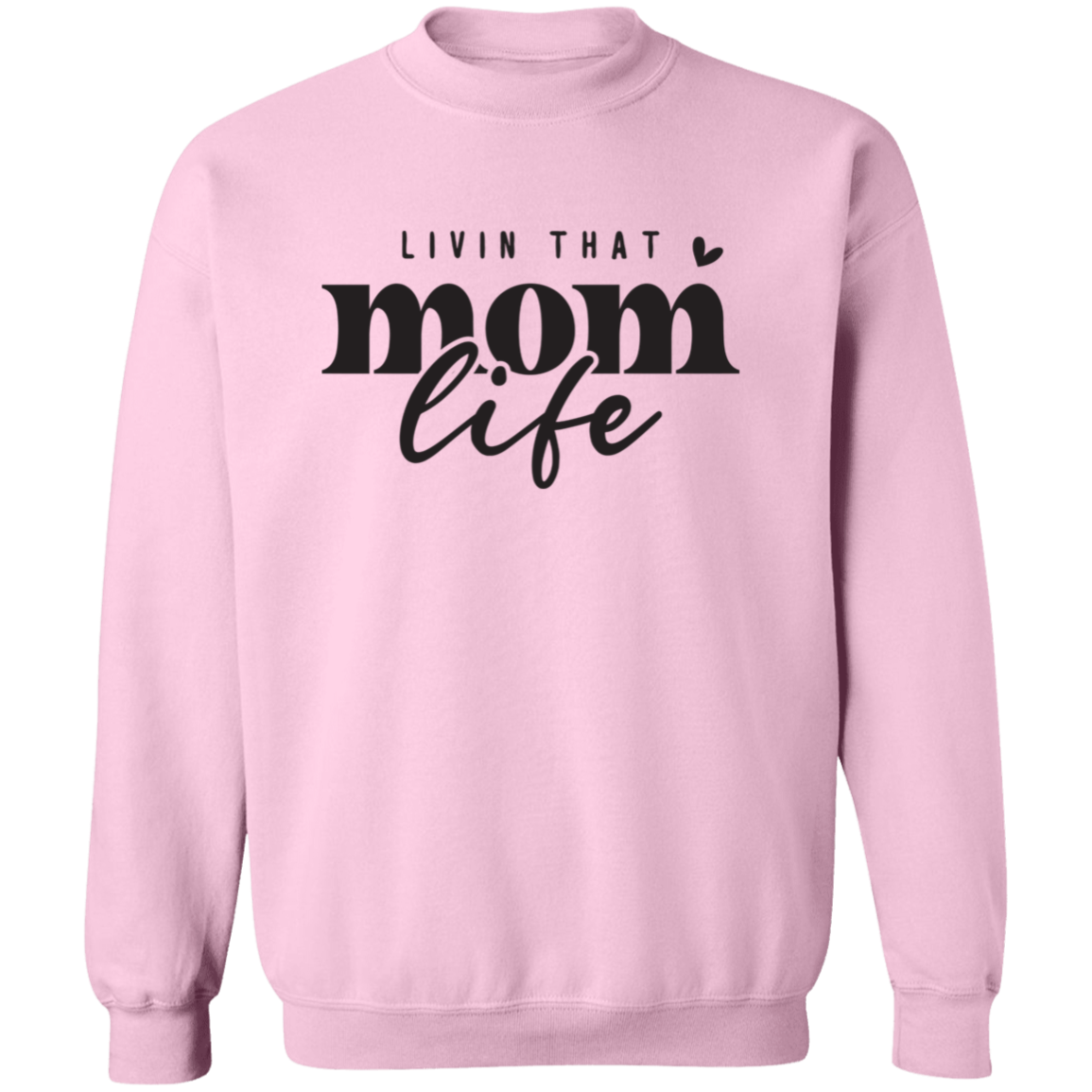 "Livin that Mom Life" Crewneck Pullover Sweatshirt