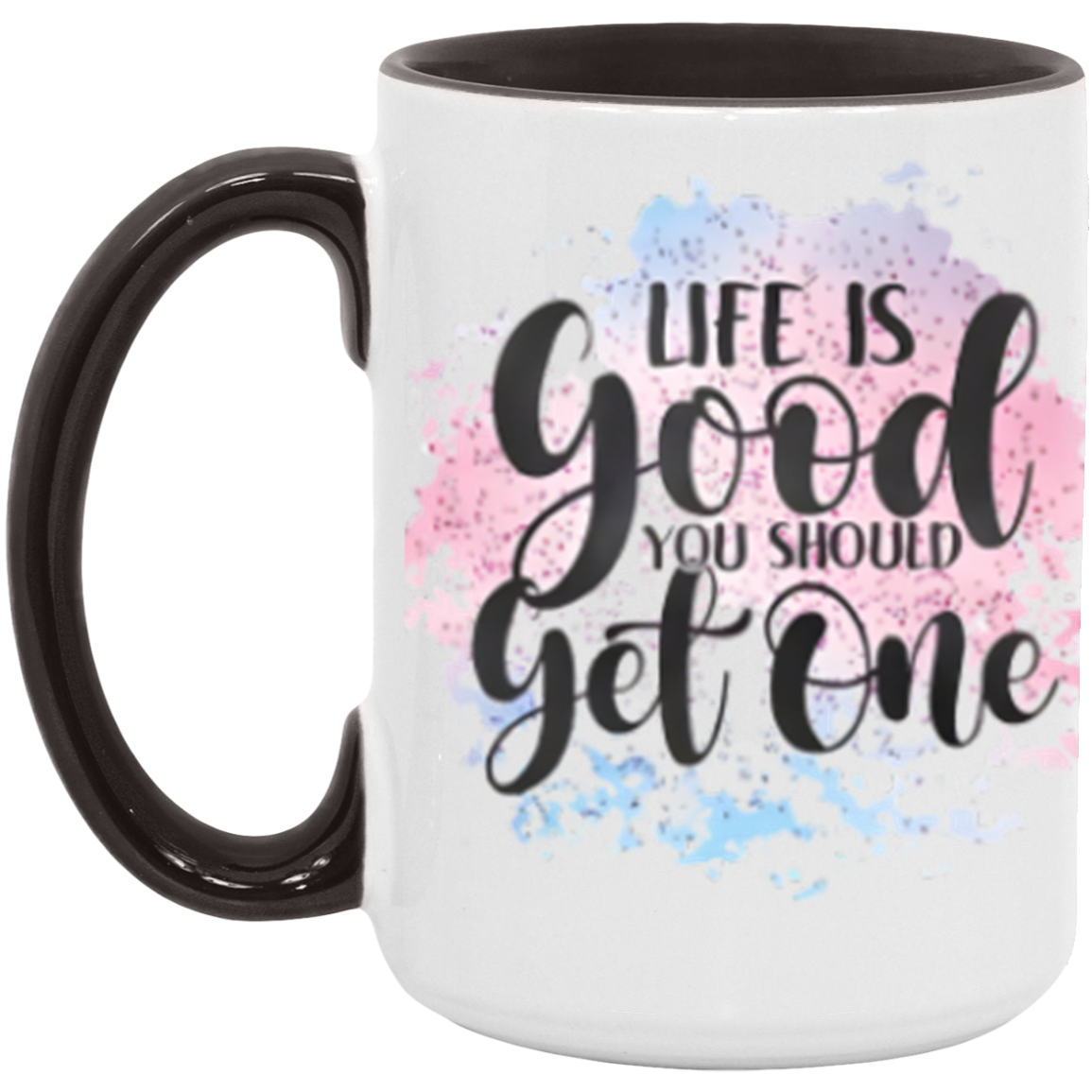 "Life Is Good" 15oz Accent Mug