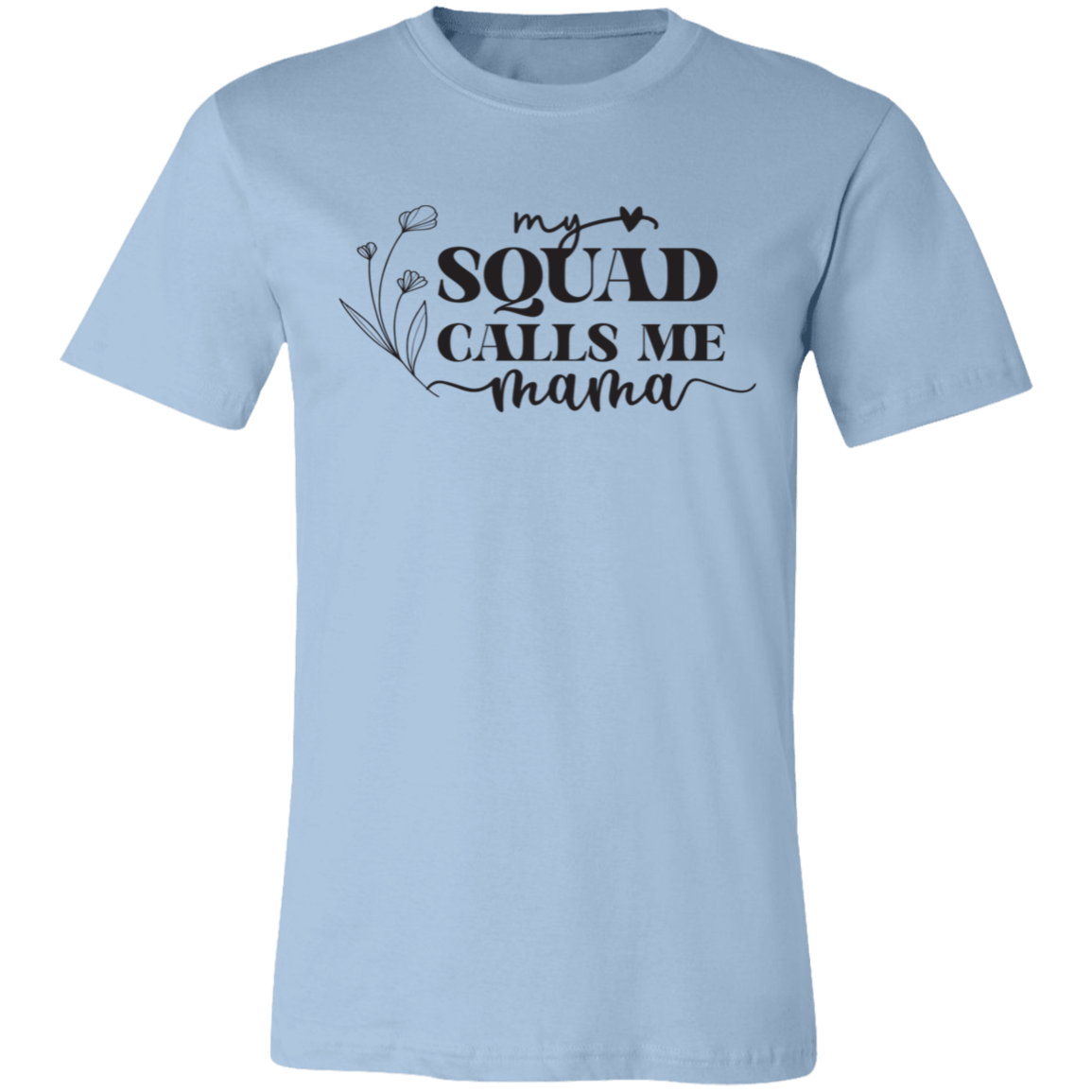 To Mom Happy Mothers's Day "Your Squad" Short-Sleeve T-Shirt