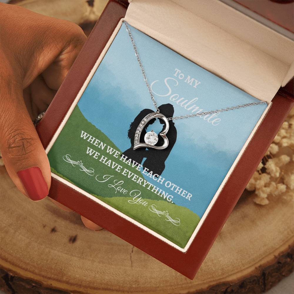 To My Soulmate "We have Everything" Forever Love Necklace