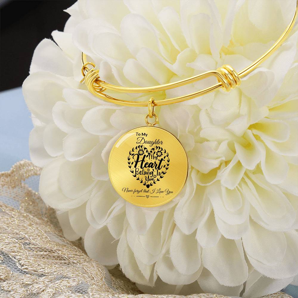 To My Daughter "My Heart Belong To You" Circle Bangle