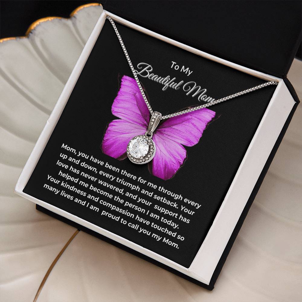 To My Beautiful Mom "Your Love has never wavered" Eternal Hope Necklace