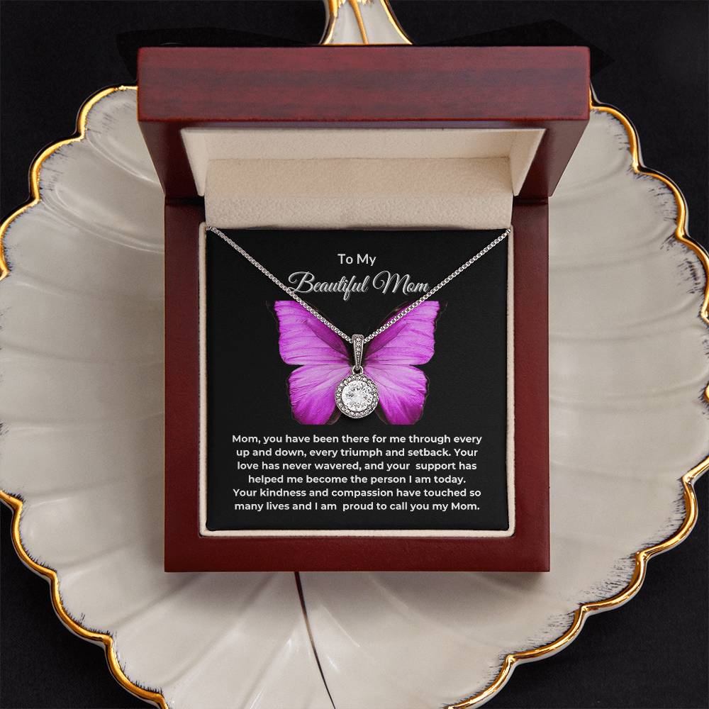 To My Beautiful Mom "Your Love has never wavered" Eternal Hope Necklace