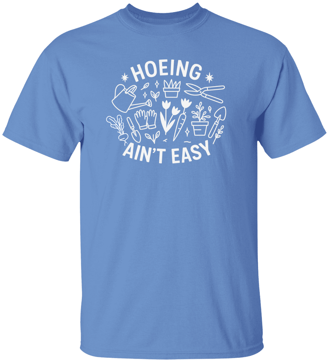 Funny Gardener T Shirt, Plant Lover Shirt, Farmer T Shirt, Hoeing Ain't Easy Shirt!
