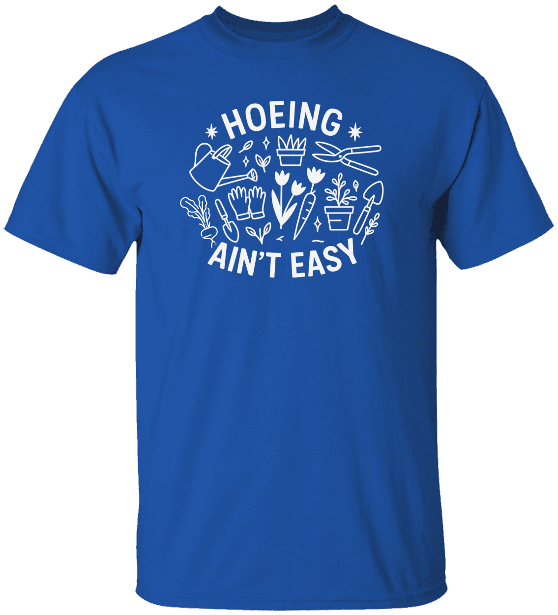 Funny Gardener T Shirt, Plant Lover Shirt, Farmer T Shirt, Hoeing Ain't Easy Shirt!