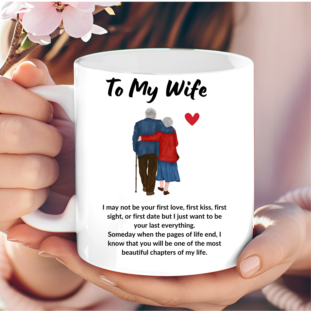 To My Wife "Your last everything" Valentine gift coffee mugs 11oz, 15oz