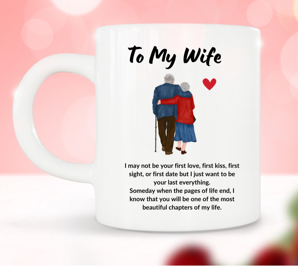 To My Wife "Your last everything" Valentine gift coffee mugs 11oz, 15oz
