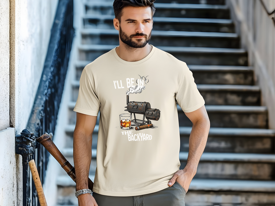 I'll Be in the Backyard T-Shirt, Funny BBQ Grill Shirt, Gift for Grill Masters, Men’s Casual Tee, Outdoor Cooking Apparel