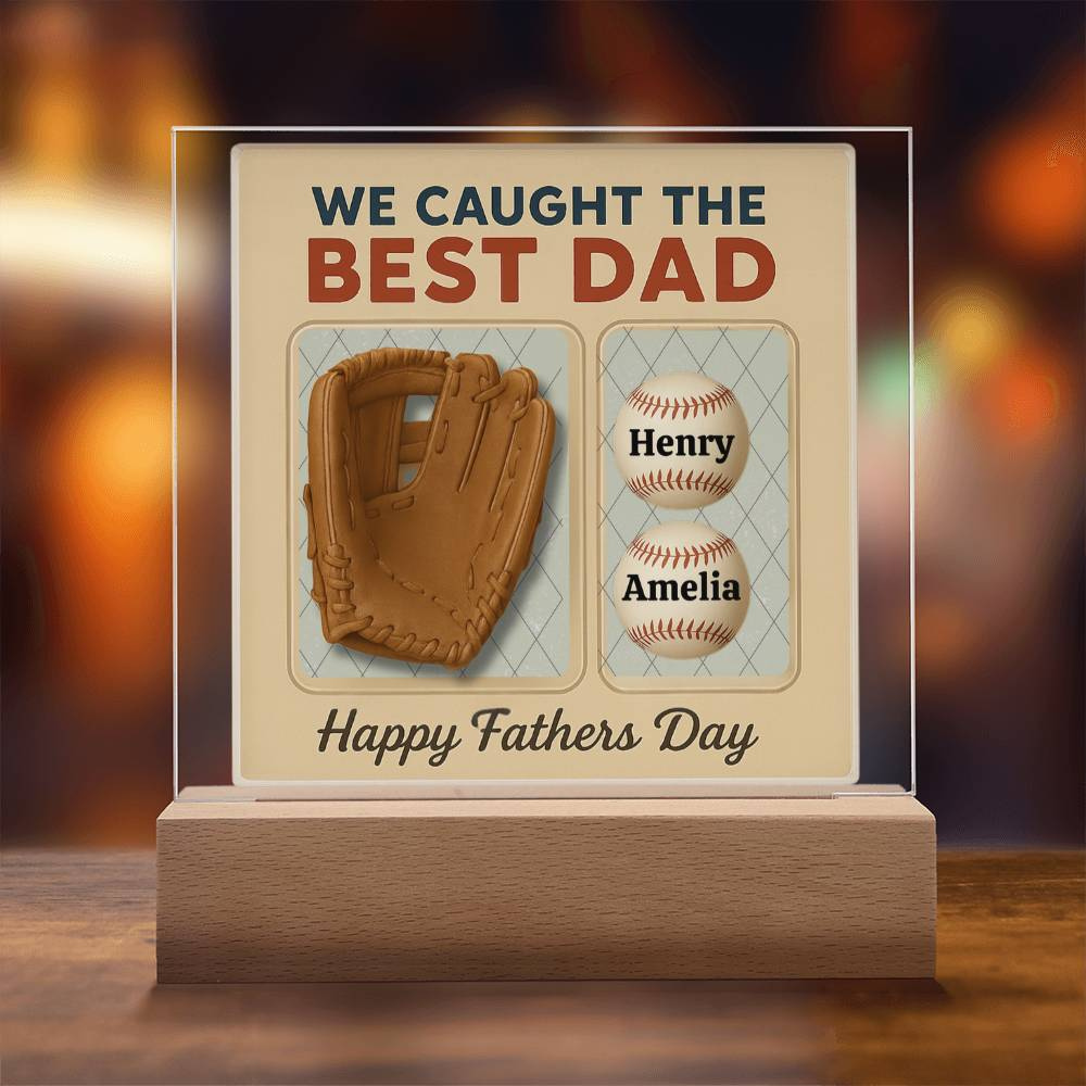 ⚾ We Caught The Best Dad Baseball Dad Personalized Acrylic Plaque | Personalized Gift