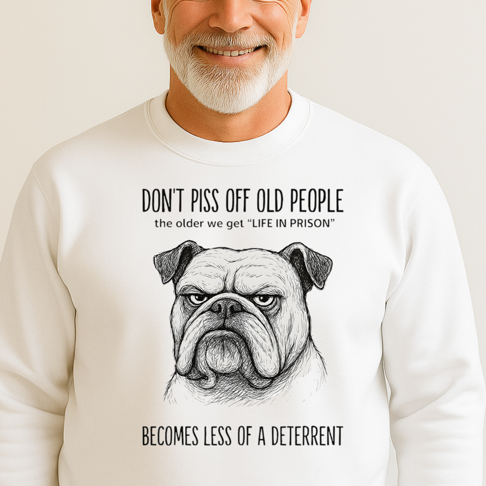 Funny "Don't Piss Off Old People" Bulldog Sweatshirt for Seniors