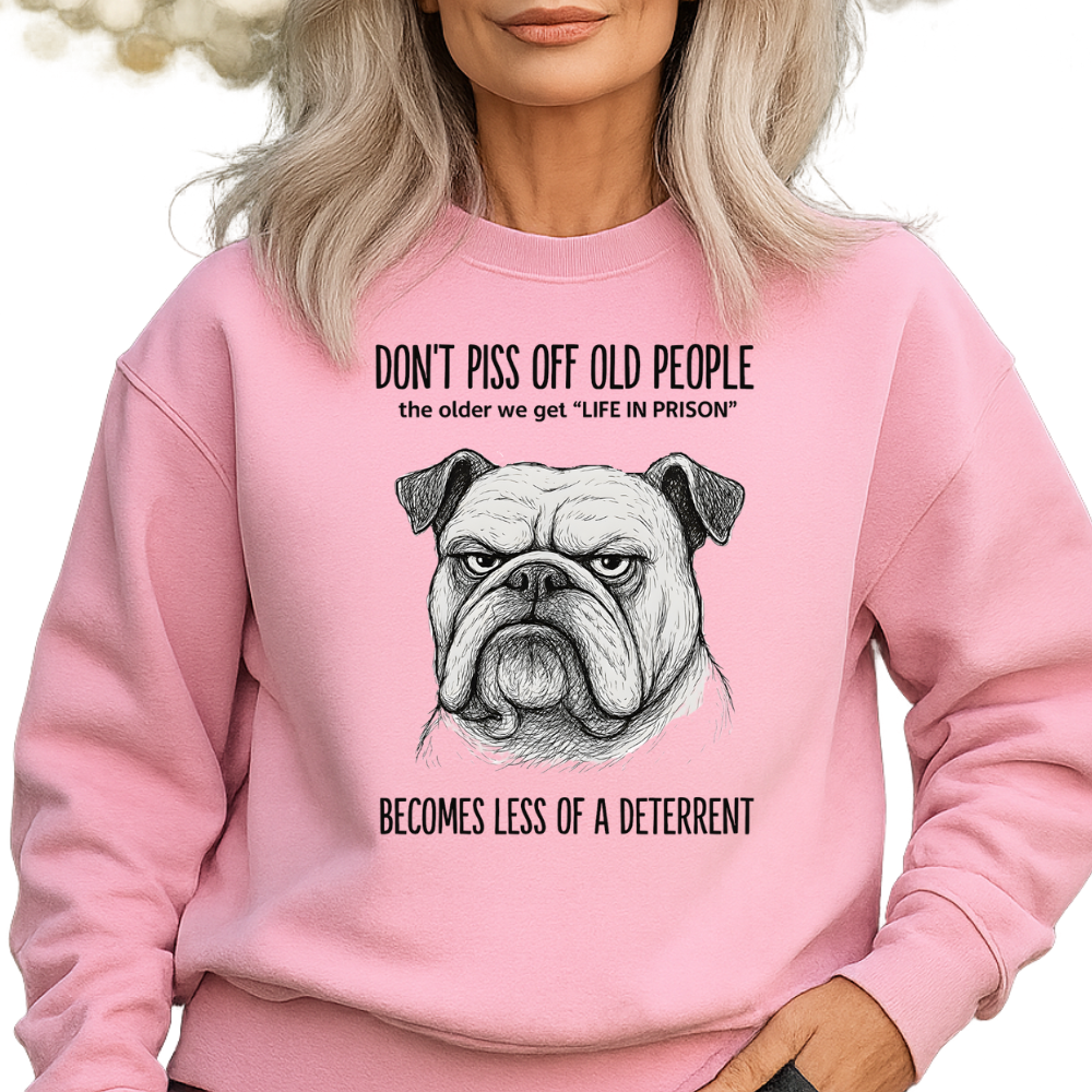 Funny "Don't Piss Off Old People" Bulldog Sweatshirt for Seniors