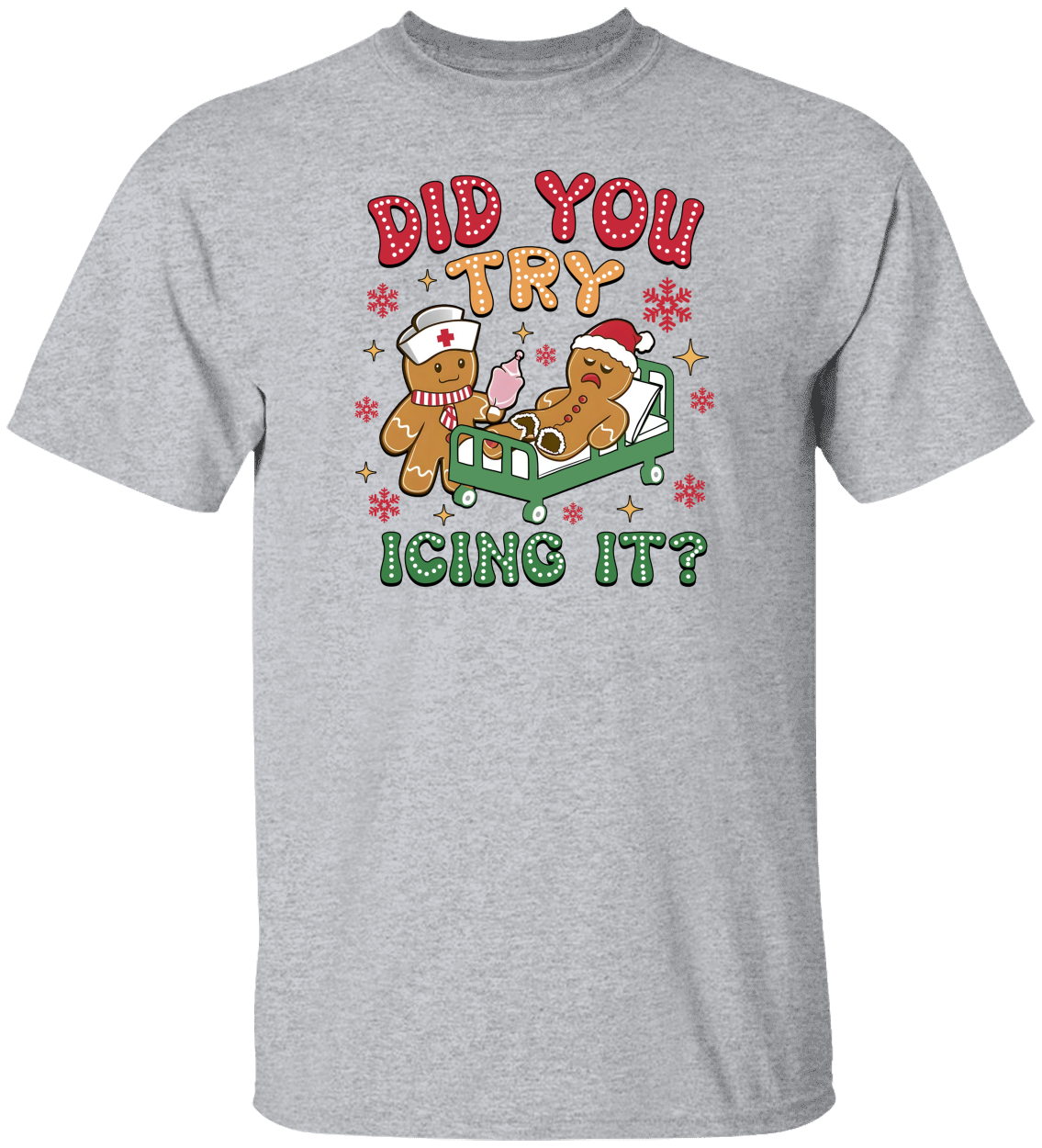 Funny Holiday "Did You Try Icing It" T-Shirt/Sweatshirt! Great Gift!