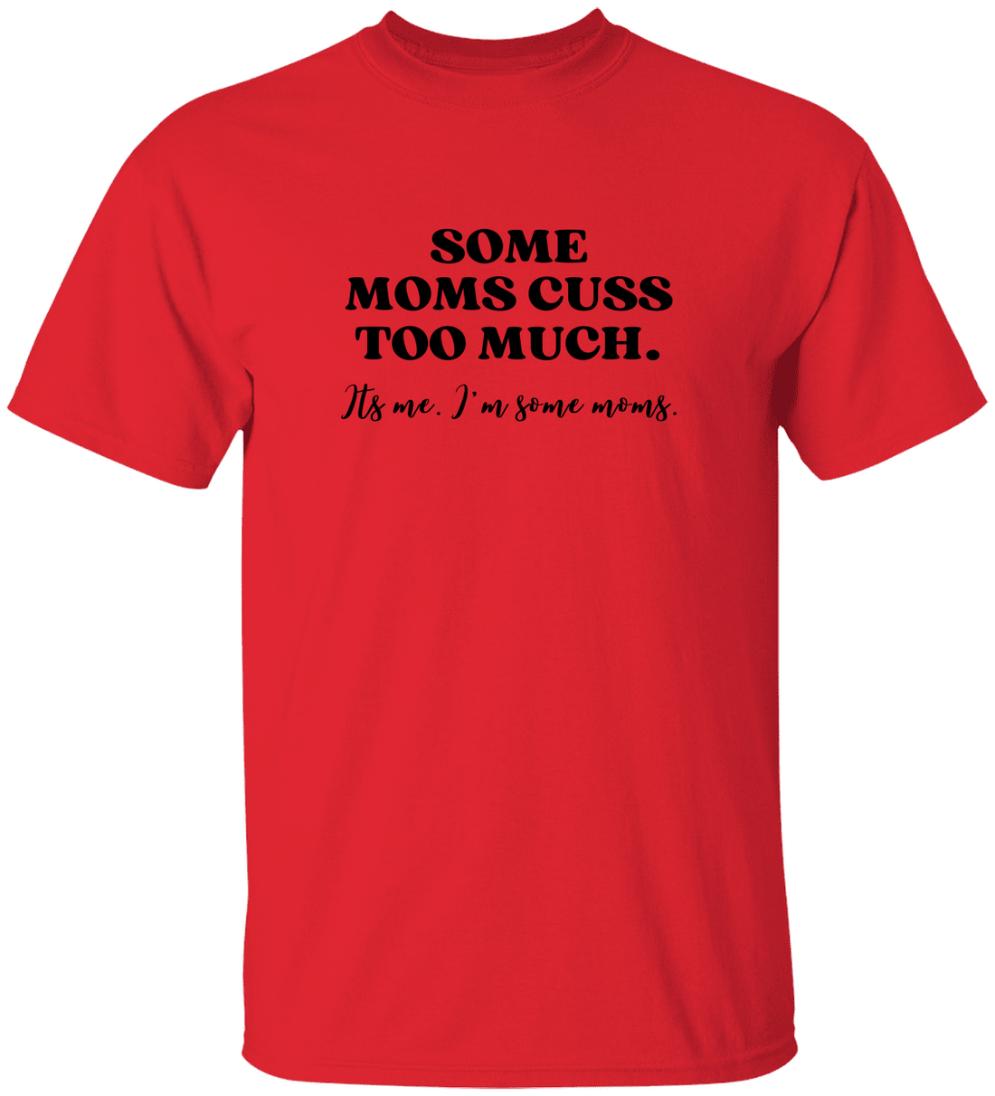 Funny "Some Moms Cuss Too Much" S/L T-Shirt | Gift for Mom