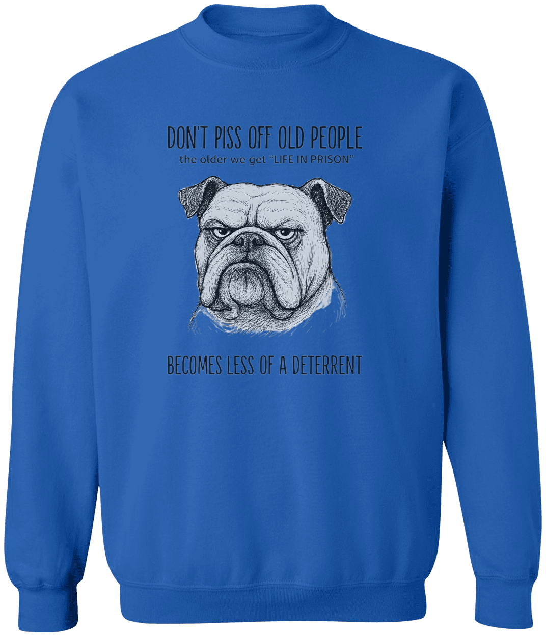 Funny "Don't Piss Off Old People" Bulldog Sweatshirt for Seniors