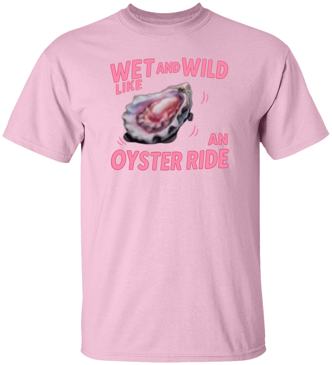 Funny Wet and Wild Like an Oyster Ride | Make a Splash – This One’s a Mood" T-Shirt