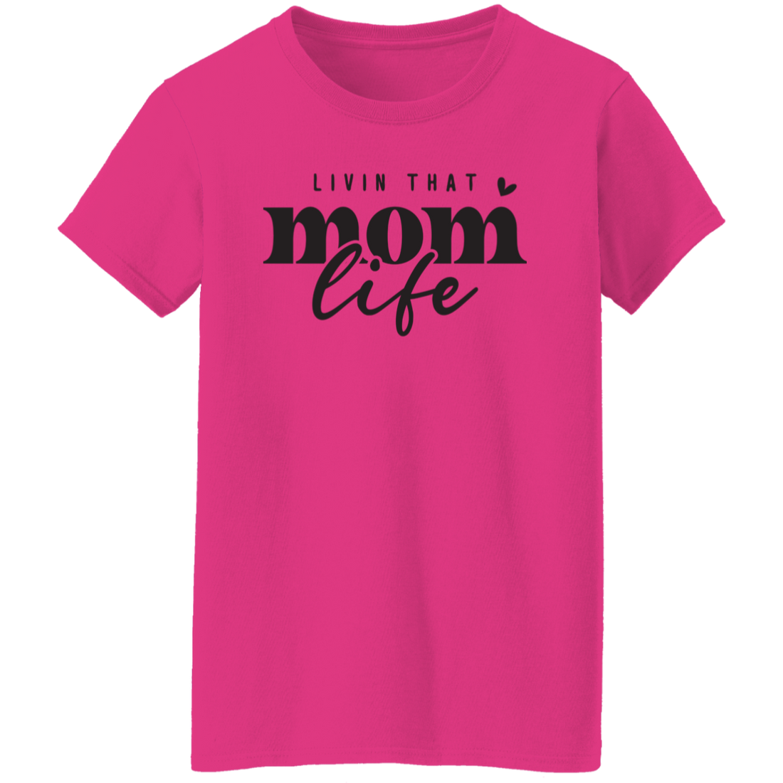 "Livin That Mom Life" Mother's Day Ladies T-Shirt