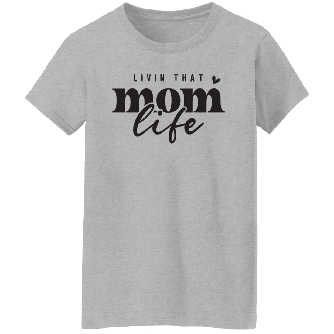"Livin That Mom Life" Mother's Day Ladies T-Shirt