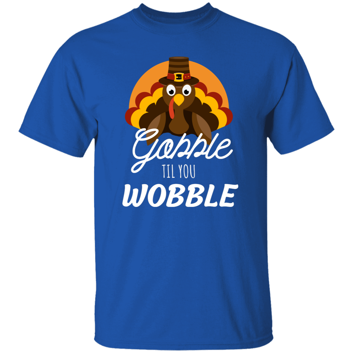 Funny "Gobble til You Wobble" for Thanksgiving T-Shirt