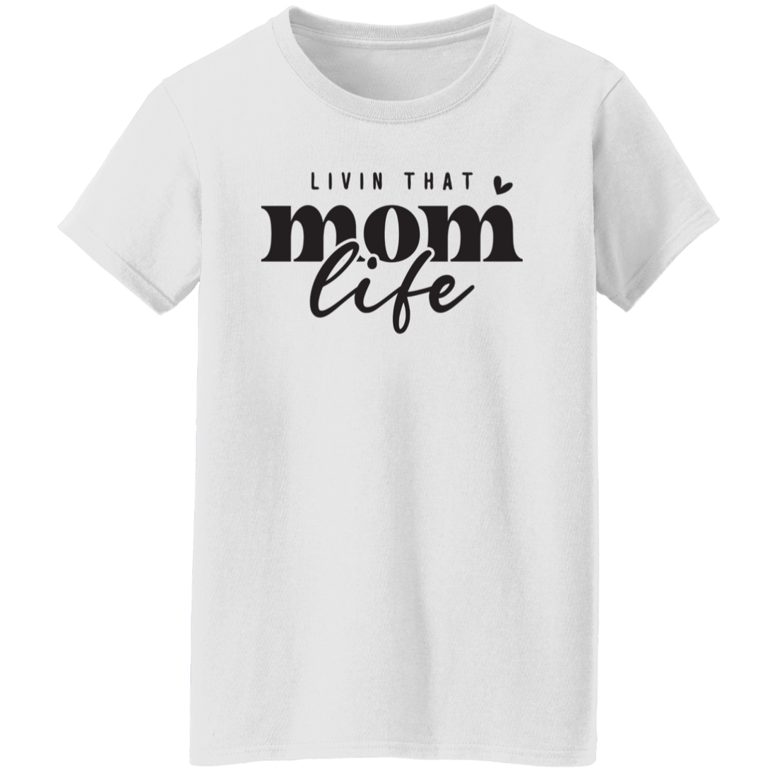"Livin That Mom Life" Mother's Day Ladies T-Shirt