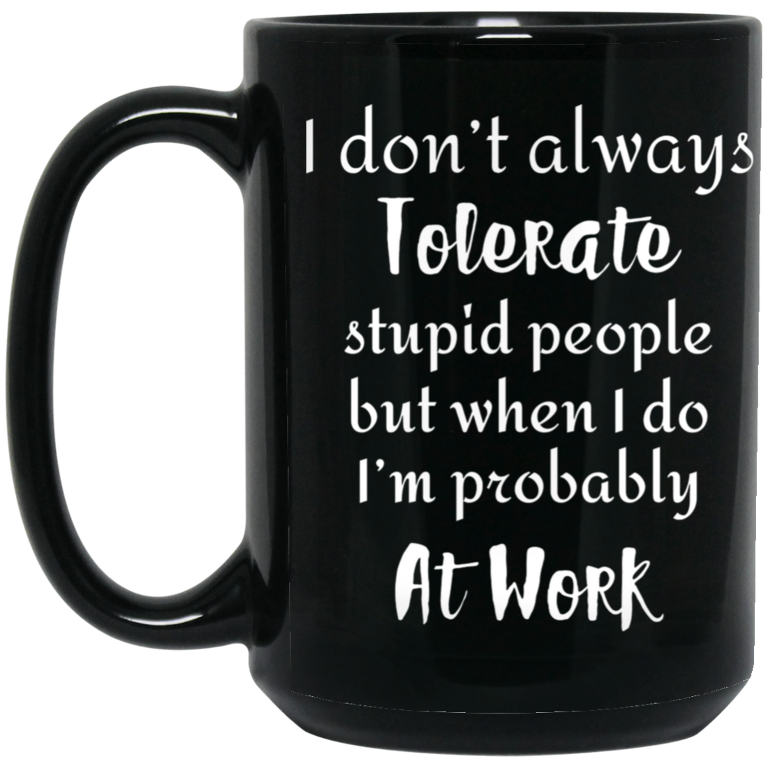 When I'm Working Humor Mug