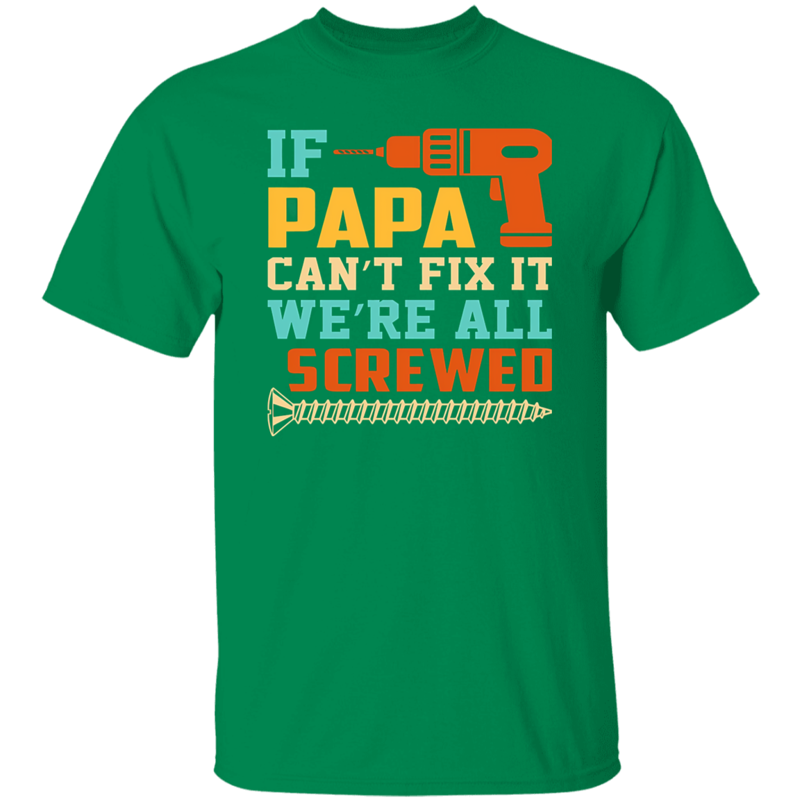 To Dad "Papa Can't Fix It"  T-Shirt