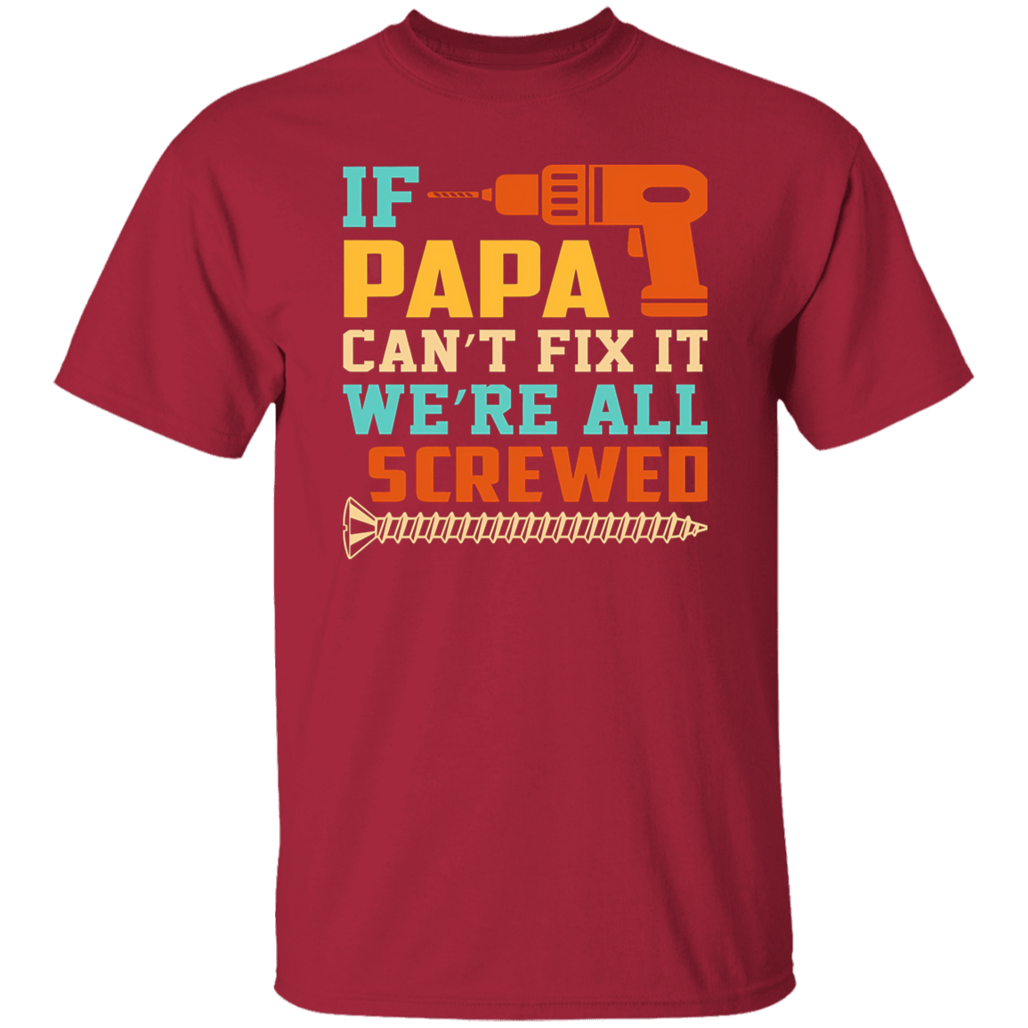 To Dad "Papa Can't Fix It"  T-Shirt