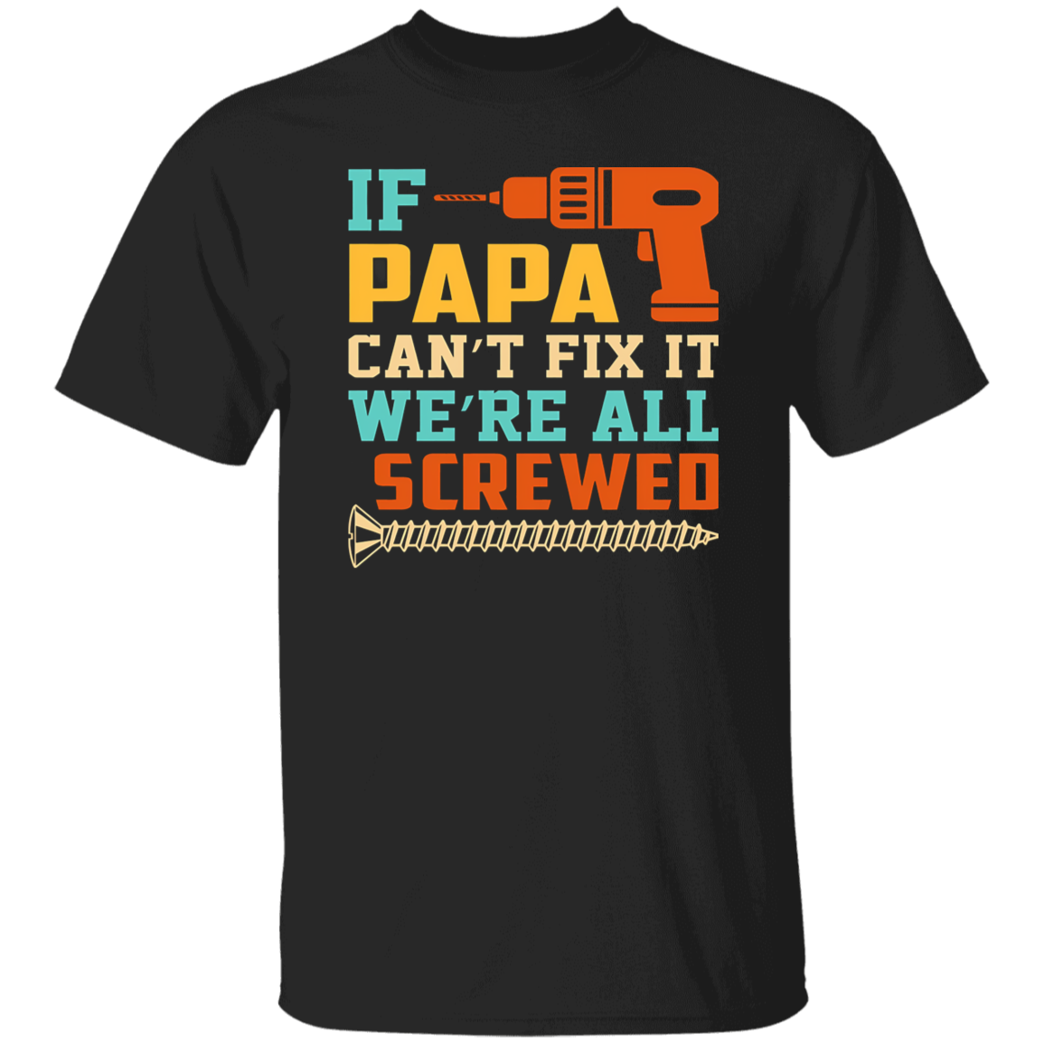 To Dad "Papa Can't Fix It"  T-Shirt