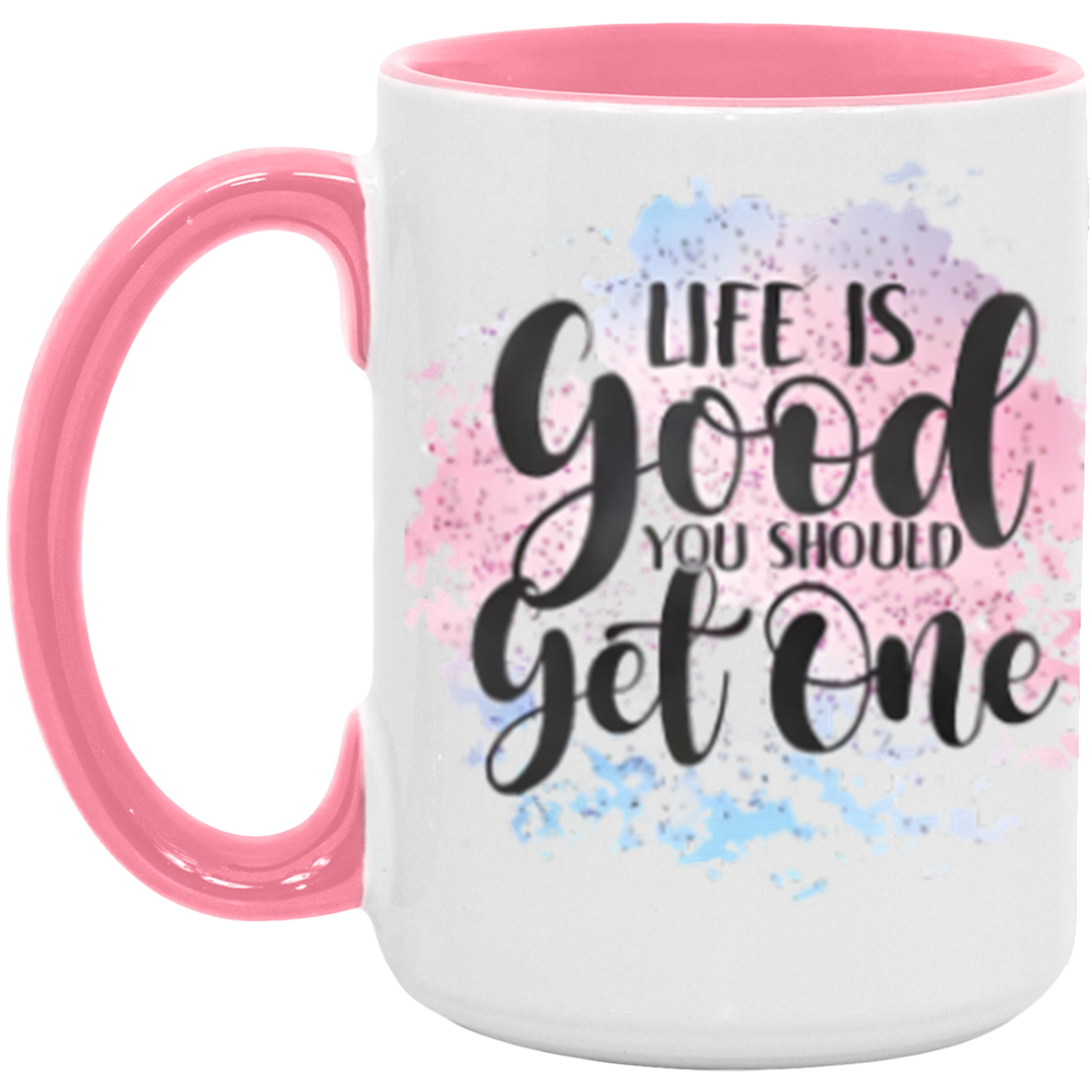 "Life Is Good" 15oz Accent Mug
