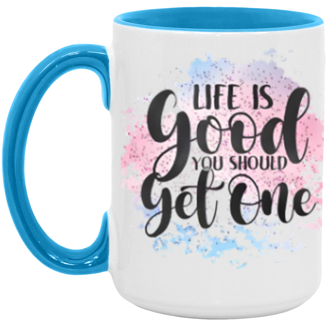"Life Is Good" 15oz Accent Mug