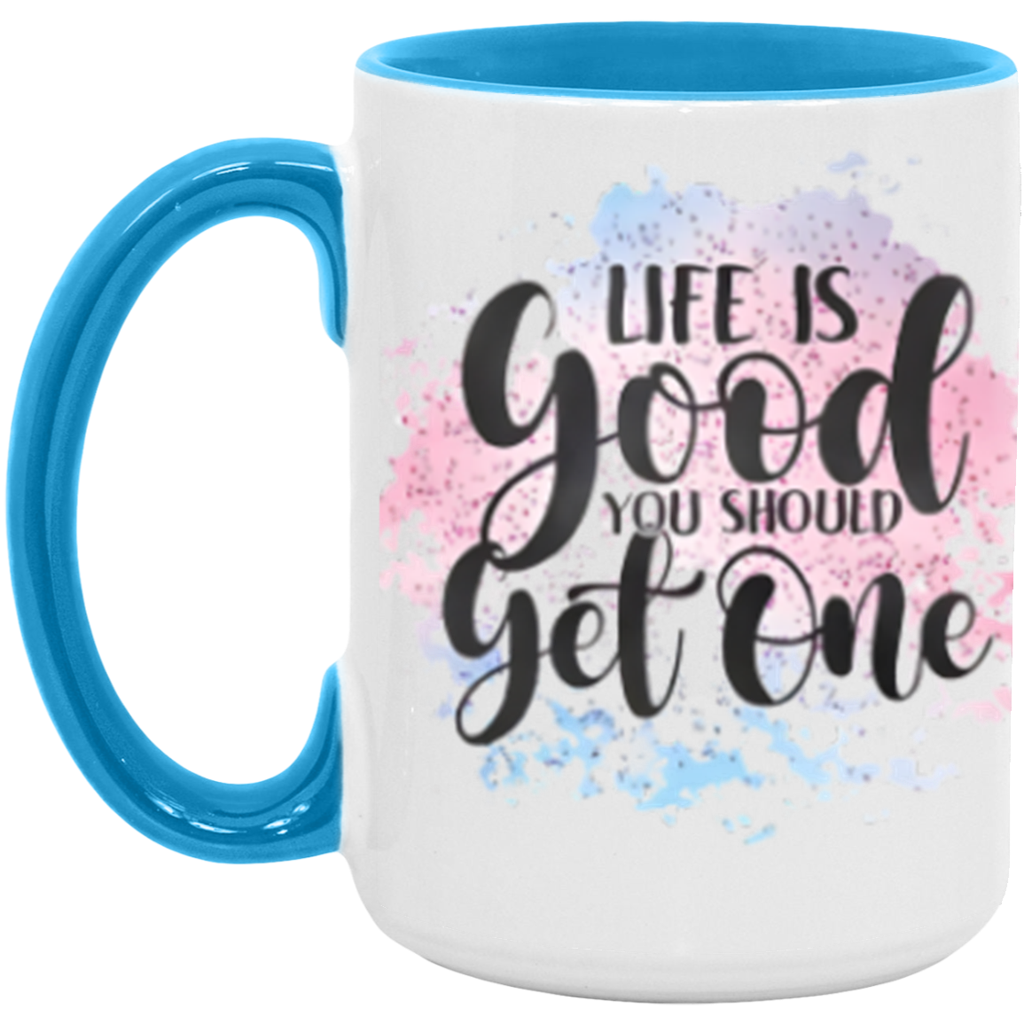 "Life Is Good" 15oz Accent Mug
