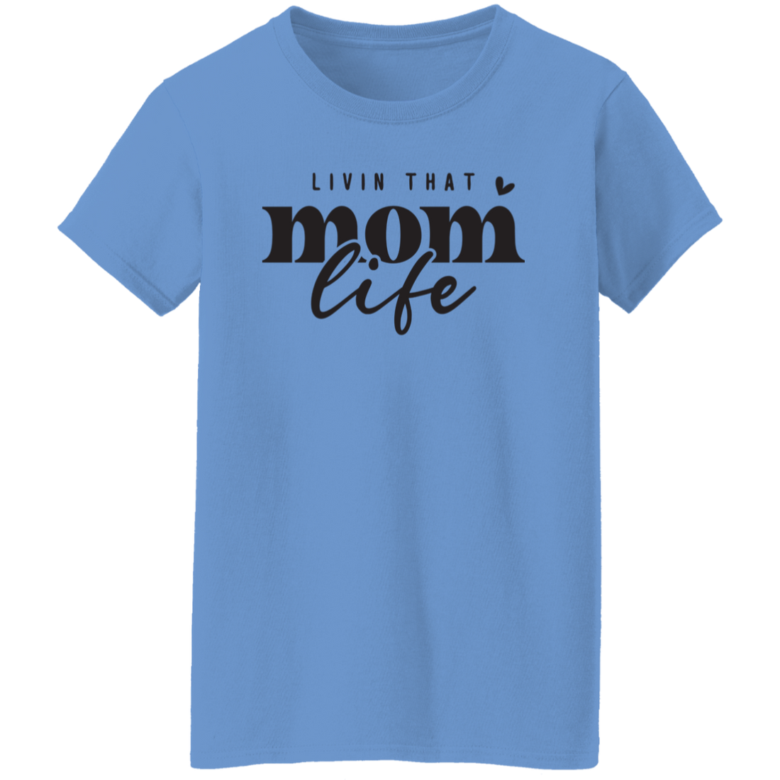"Livin That Mom Life" Mother's Day Ladies T-Shirt