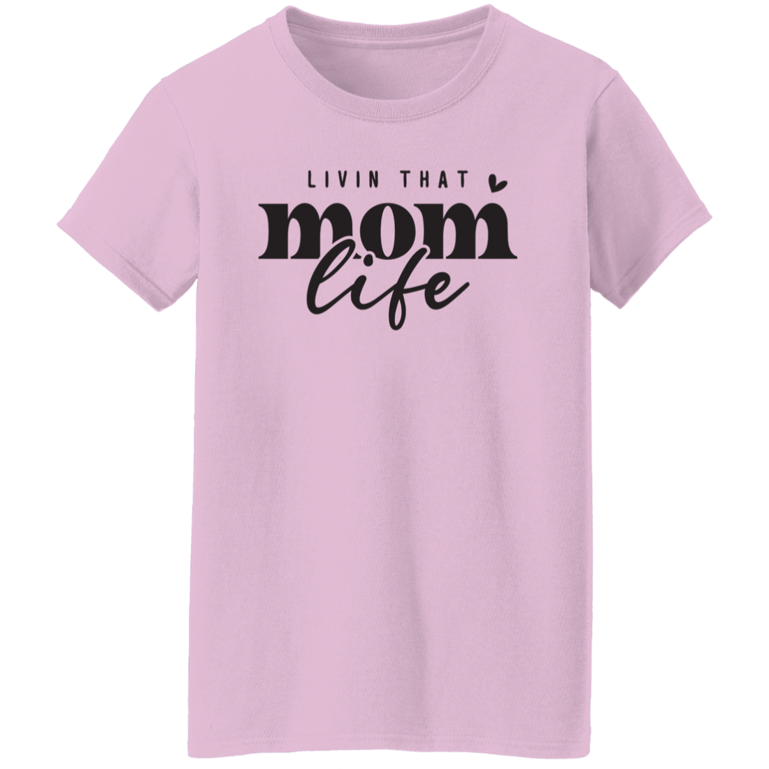"Livin That Mom Life" Mother's Day Ladies T-Shirt