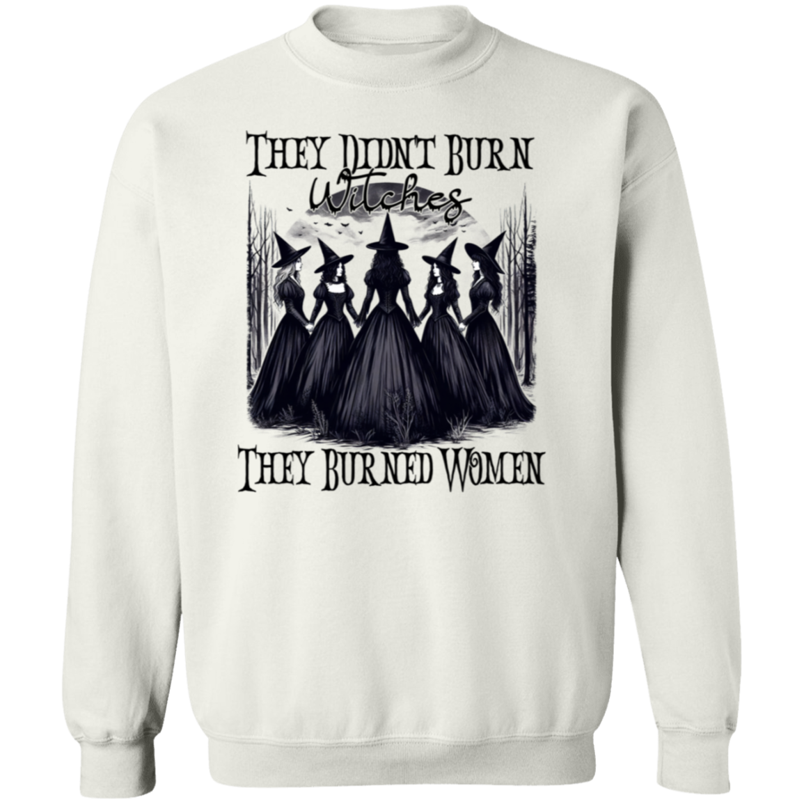 They Didn't Burn Witches They Burned Women Shirts!