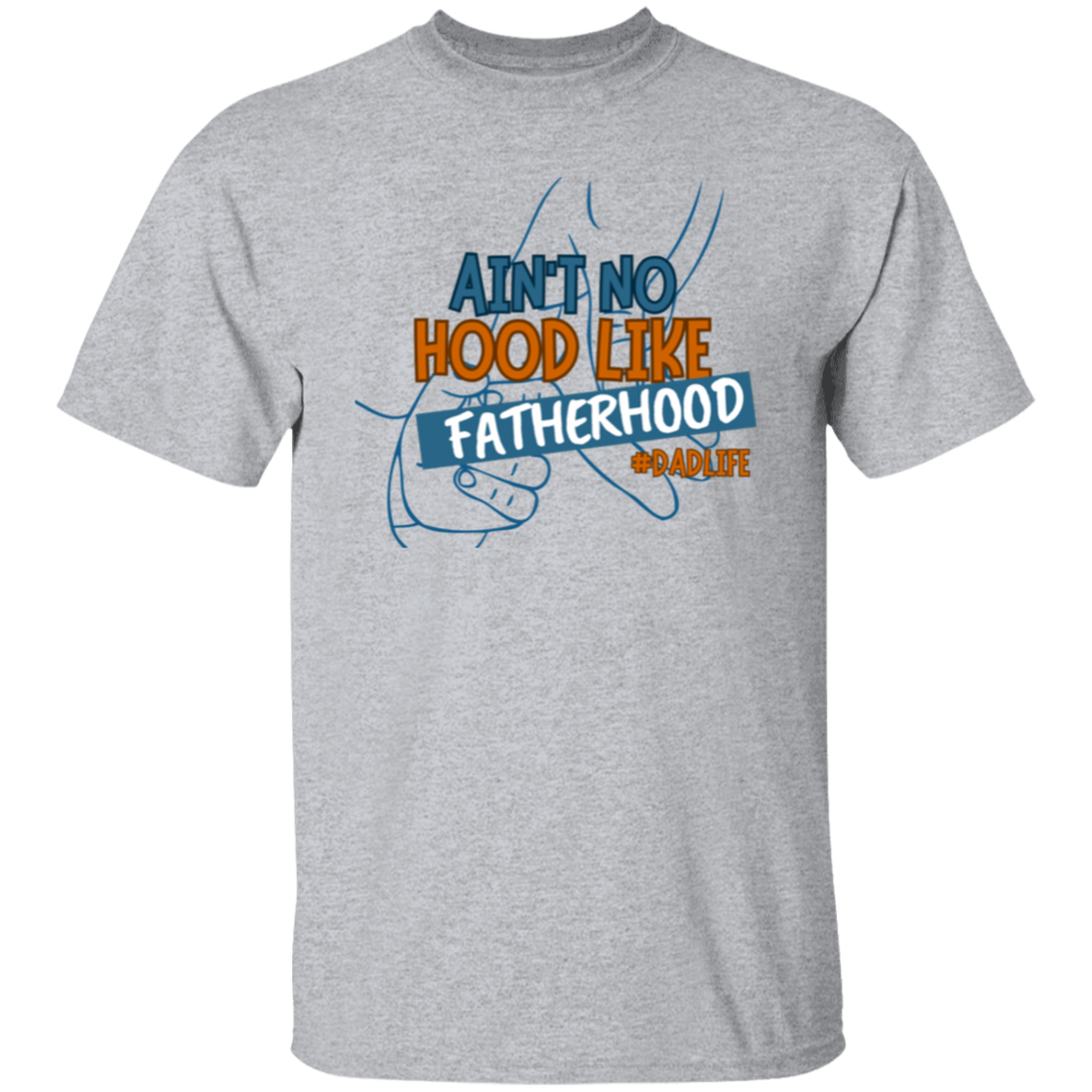 To Dad "Ain't No Hood Like Fatherhood" T-Shirt