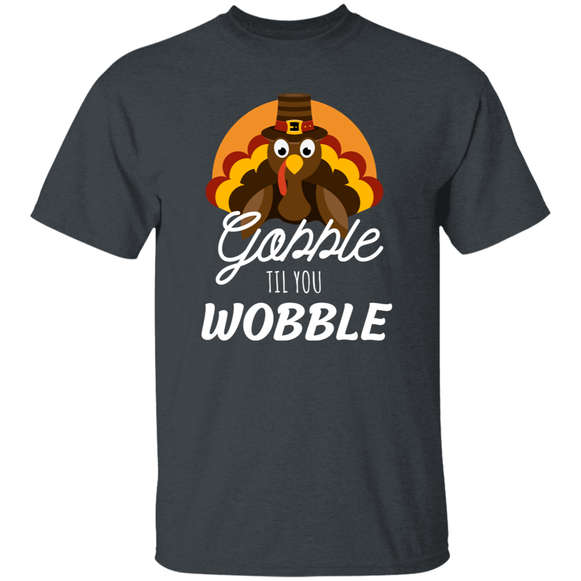 Funny "Gobble til You Wobble" for Thanksgiving T-Shirt