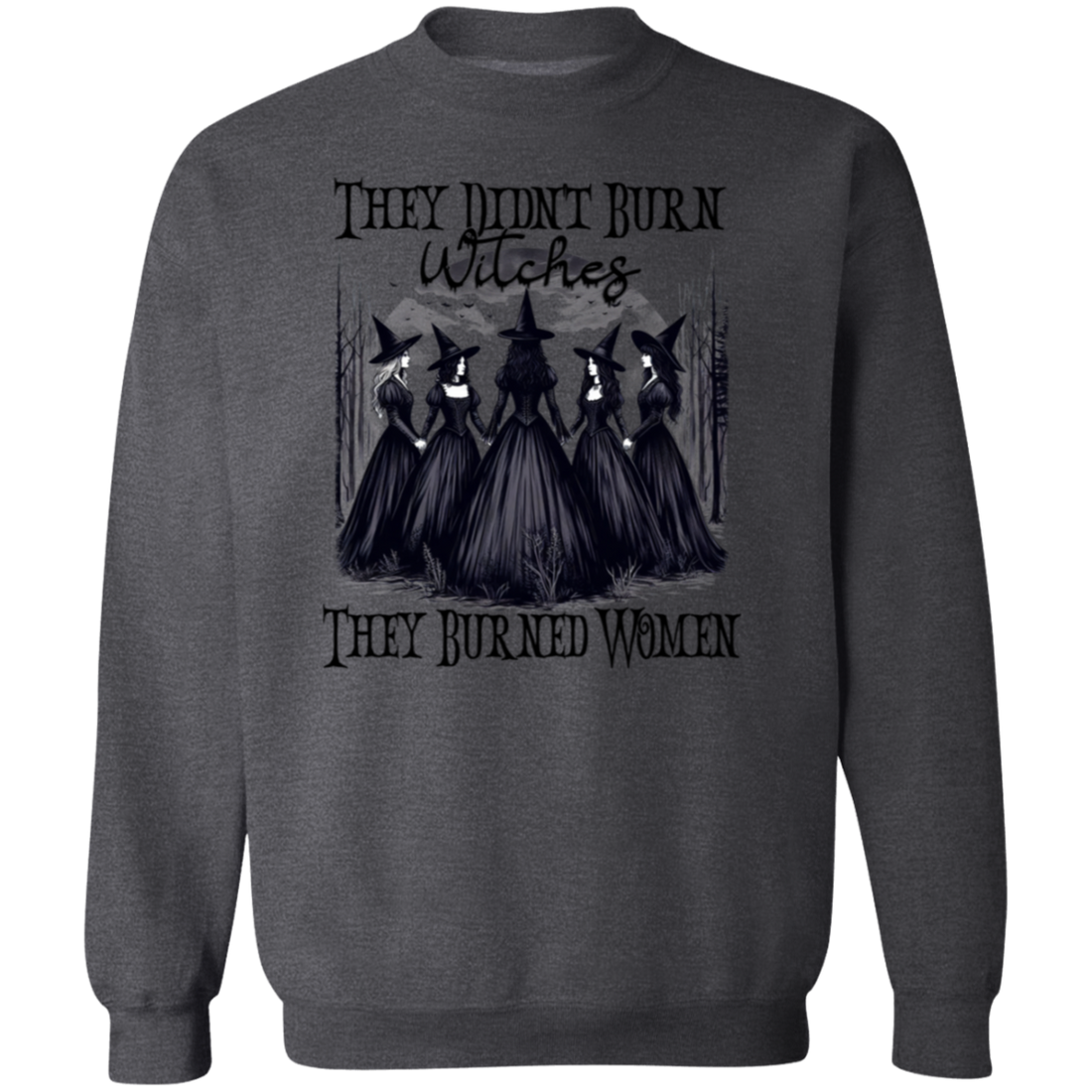 They Didn't Burn Witches They Burned Women Shirts!