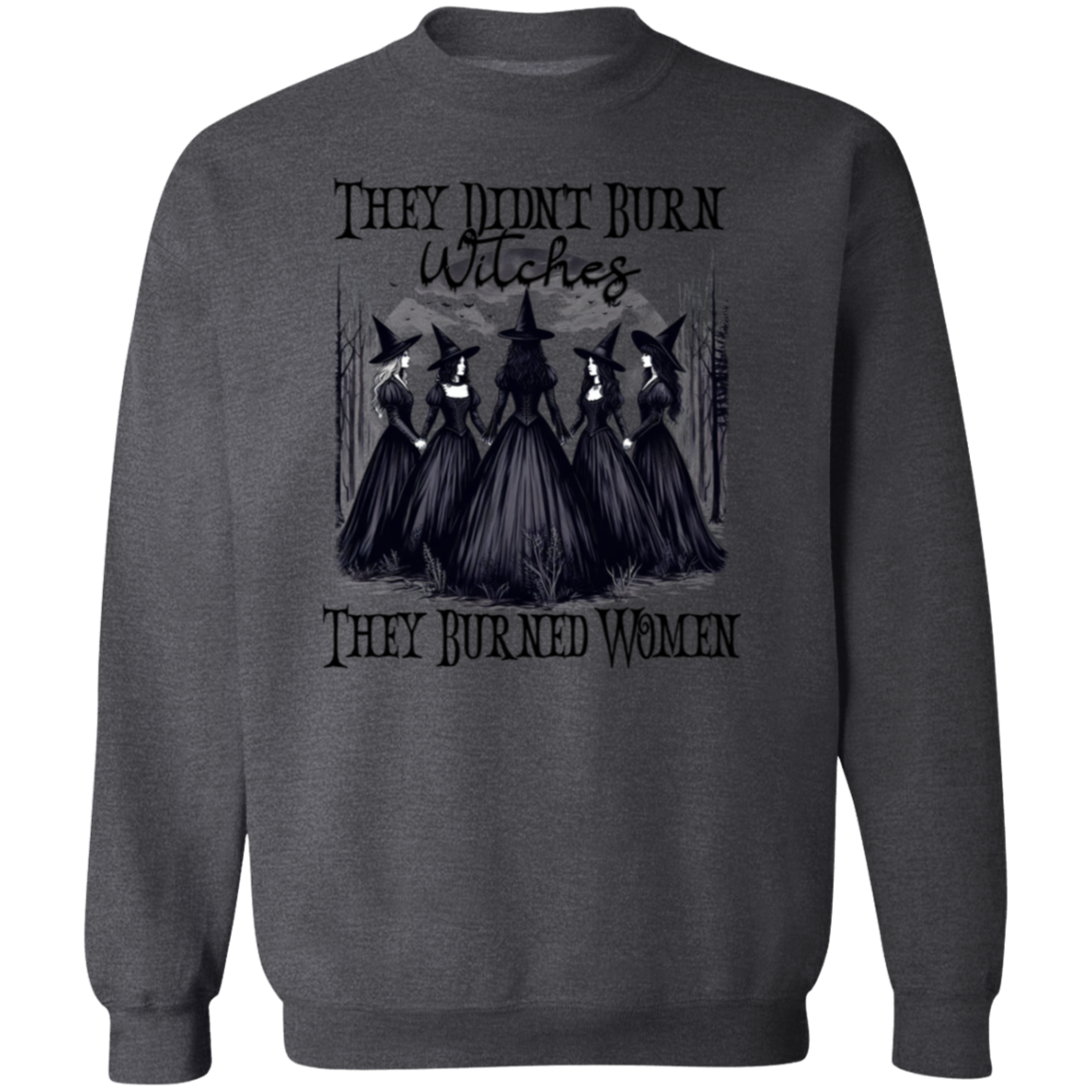 They Didn't Burn Witches They Burned Women Shirts!