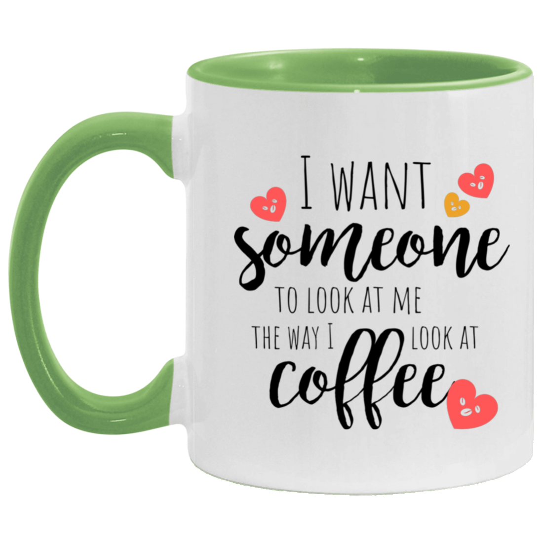 Gift For Everyday "Look At Me the way I look at Coffee" 11oz Accent Mug