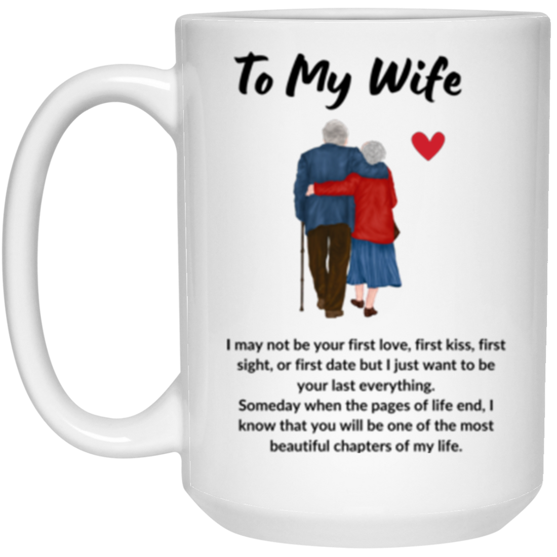 To My Wife "Your last everything" Valentine gift coffee mugs 11oz, 15oz