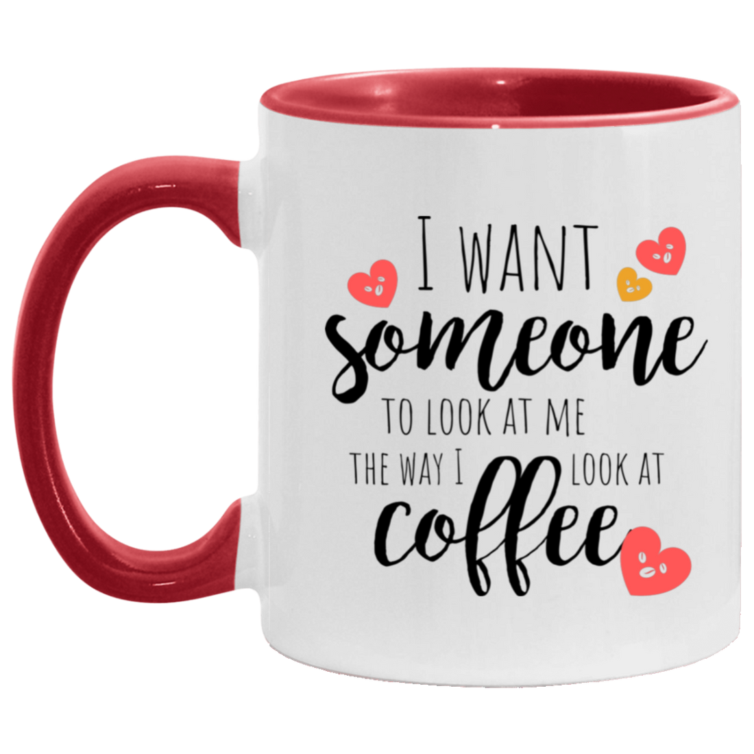Gift For Everyday "Look At Me the way I look at Coffee" 11oz Accent Mug