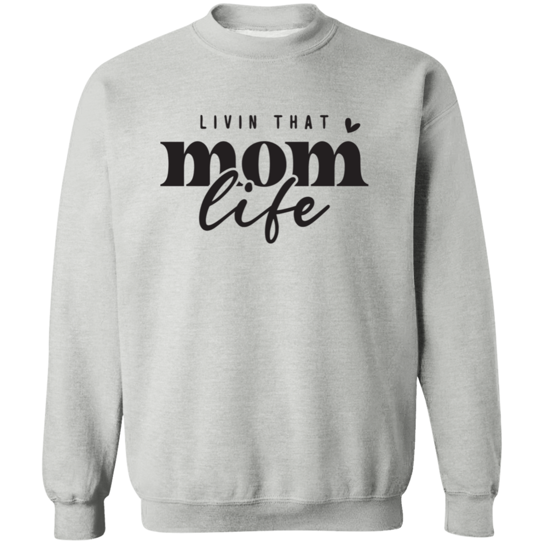 "Livin that Mom Life" Crewneck Pullover Sweatshirt