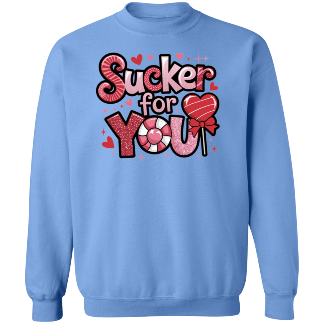 Valentine "Sucker for You" Pullover Sweatshirt for your Valentine!