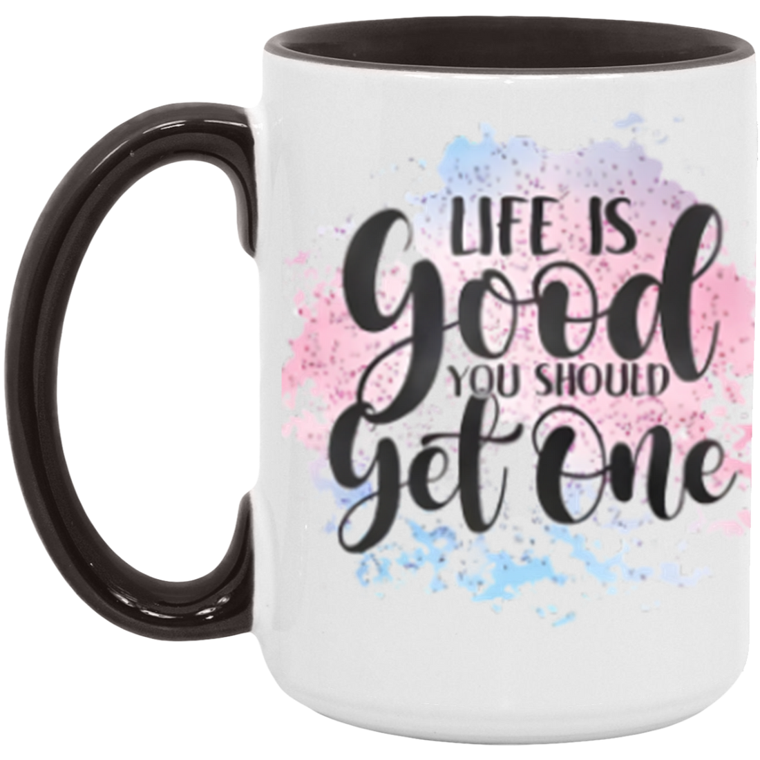 "Life Is Good" 15oz Accent Mug