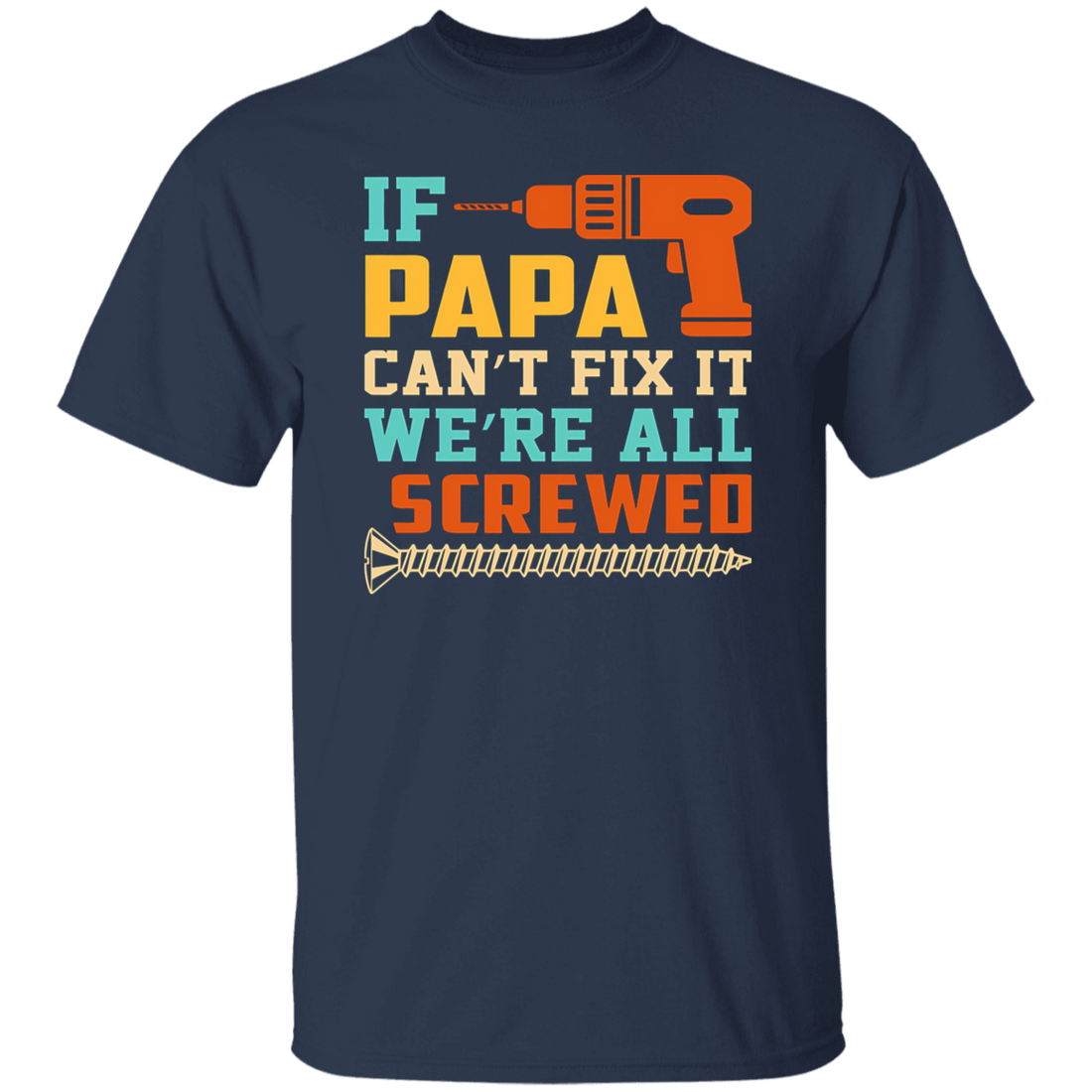 To Dad "Papa Can't Fix It"  T-Shirt
