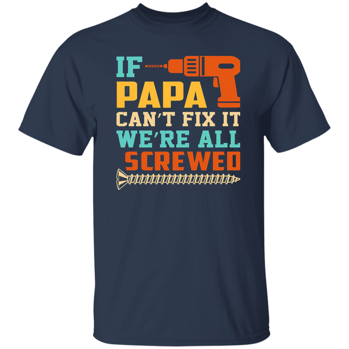 To Dad "Papa Can't Fix It"  T-Shirt