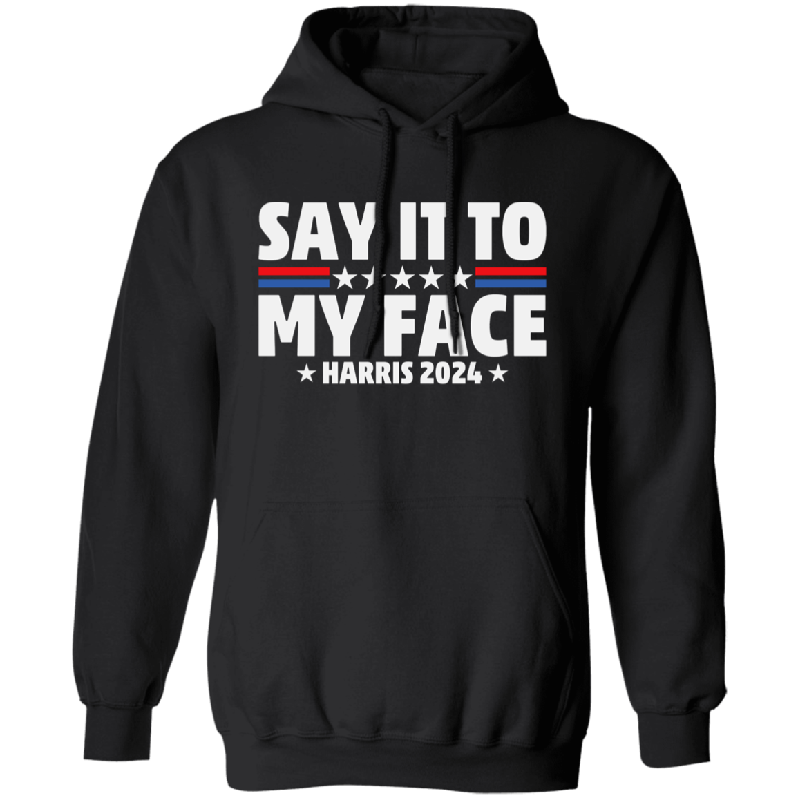 Say It To My Face "Kamala 2024" T-Shirt | Pullover Hoodie!