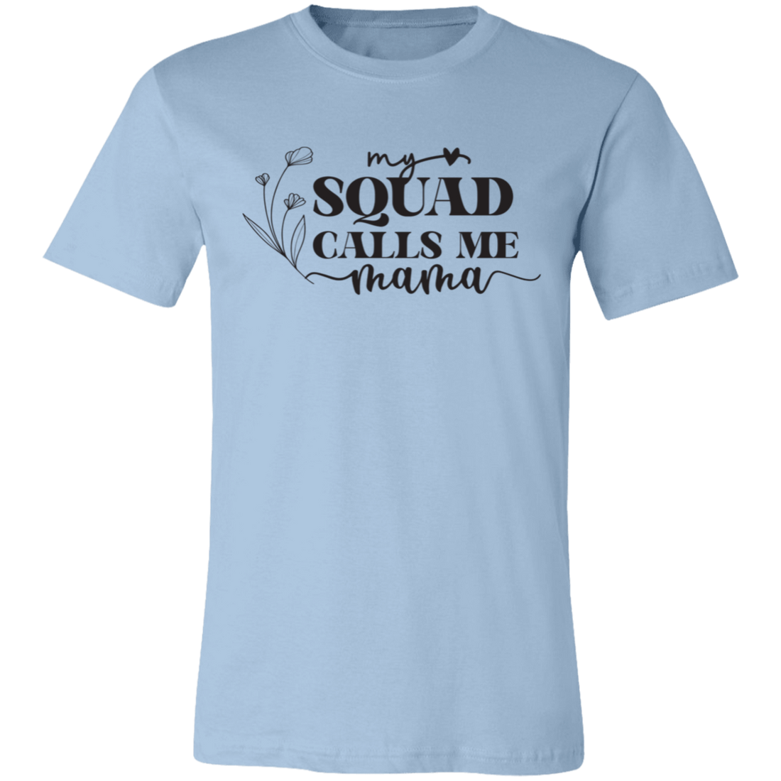 To Mom Happy Mothers's Day "Your Squad" Short-Sleeve T-Shirt