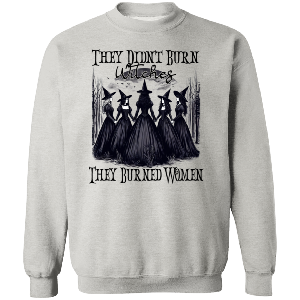 They Didn't Burn Witches They Burned Women Shirts!