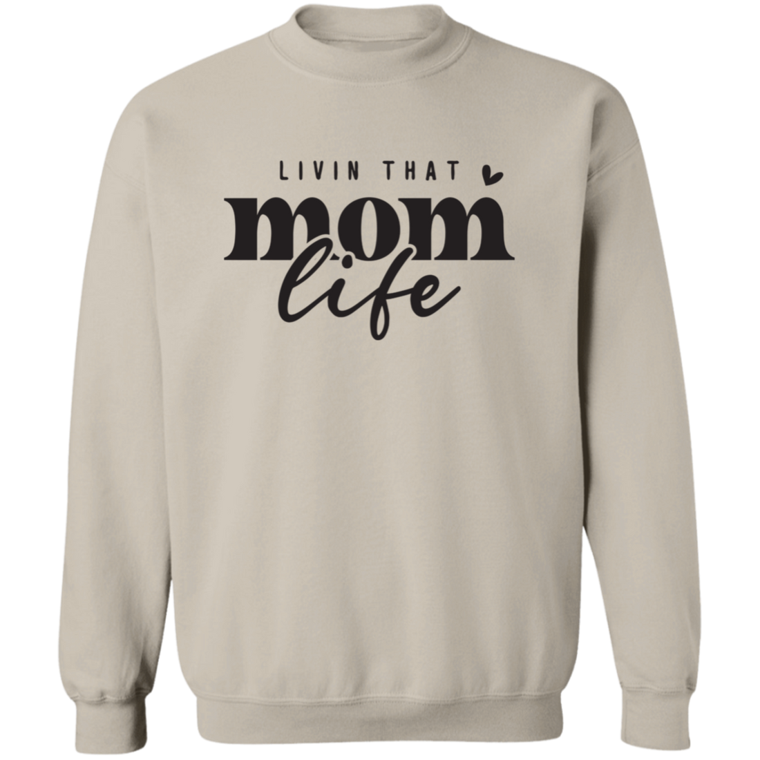 "Livin that Mom Life" Crewneck Pullover Sweatshirt